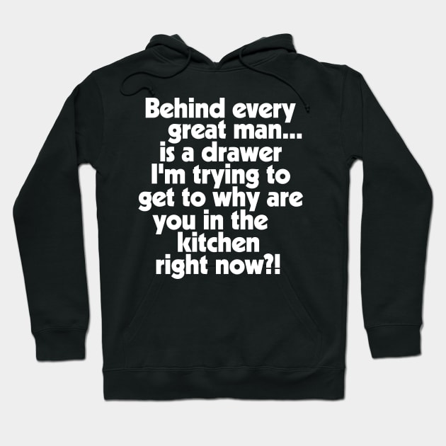 Behind Every Great Man... Hoodie by darklordpug